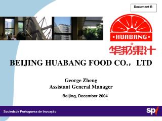 BEIJING HUABANG FOOD CO.，LTD George Zheng Assistant General Manager