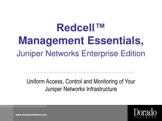 Redcell™ Management Essentials, Juniper Networks Enterprise Edition