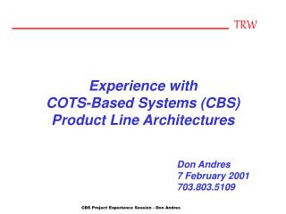 Experience with COTS-Based Systems (CBS) Product Line Architectures