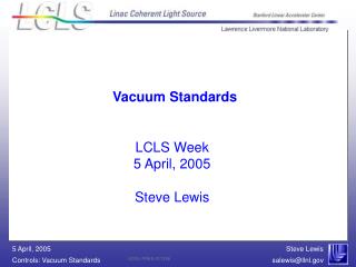 LCLS Week 5 April, 2005 Steve Lewis