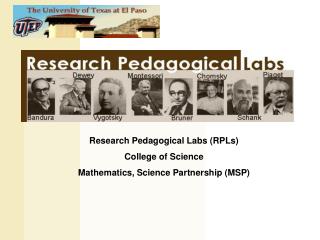 Research Pedagogical Labs (RPLs) College of Science Mathematics, Science Partnership (MSP)