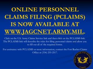ONLINE PERSONNEL CLAIMS FILING (PCLAIMS) IS NOW AVAILABLE AT WWW.JAGCNET.ARMY.MIL .