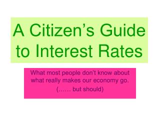 A Citizen’s Guide to Interest Rates