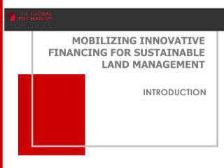 MOBILIZING INNOVATIVE FINANCING FOR SUSTAINABLE LAND MANAGEMENT