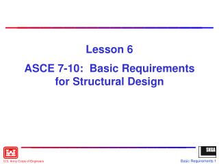 Lesson 6 ASCE 7-10: Basic Requirements for Structural Design