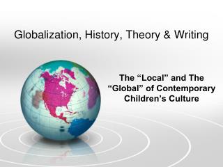 Globalization, History, Theory &amp; Writing