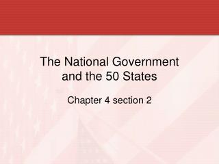 The National Government and the 50 States