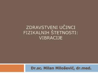 ZDRAVSTVENI UČINCI FIZIKALNIH ŠTETNOSTI: VIBRACIJE