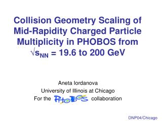 Aneta Iordanova University of Illinois at Chicago For the collaboration