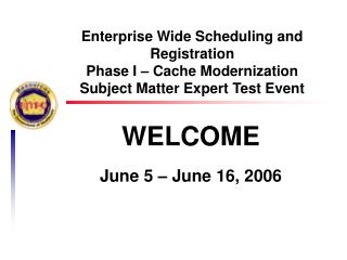 WELCOME June 5 – June 16, 2006