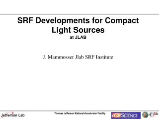 SRF Developments for Compact Light Sources at JLAB