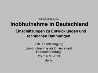 IGfH Bundestagung „Inobhutnahme als Chance und Herausforderung“ 25./ 26.9. 2013 Berlin