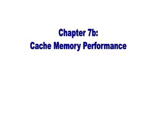 Chapter 7b: Cache Memory Performance