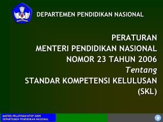 PERATURAN MENTERI PENDIDIKAN NASIONAL NOMOR 23 TAHUN 2006 Tentang STANDAR KOMPETENSI KELULUSAN