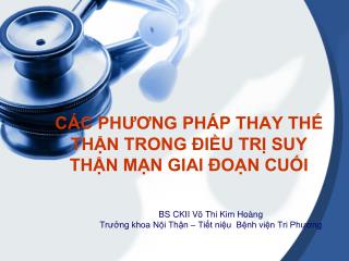 CÁC PHƯƠNG PHÁP THAY THẾ THẬN TRONG ĐIỀU TRỊ SUY THẬN MẠN GIAI ĐOẠN CUỐI
