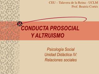 CONDUCTA PROSOCIAL 	Y ALTRUISMO