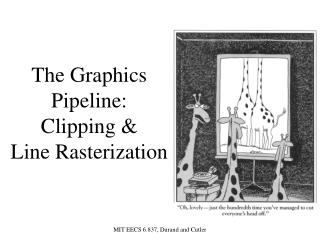 The Graphics Pipeline: Clipping &amp; Line Rasterization