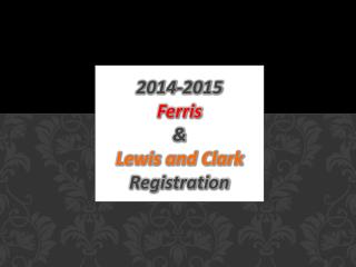 2014-2015 Ferris &amp; Lewis and Clark Registration