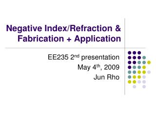 Negative Index/Refraction &amp; Fabrication + Application