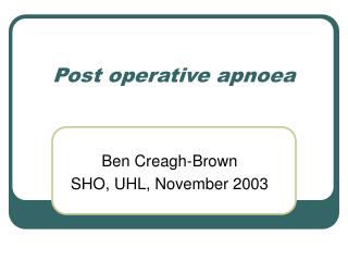 Post operative apnoea