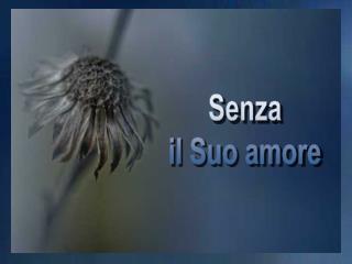 Senza il Suo amore