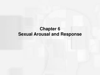 Chapter 6 Sexual Arousal and Response