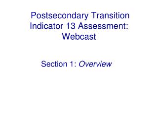 Postsecondary Transition Indicator 13 Assessment: Webcast