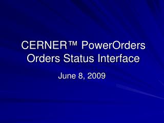 CERNER ™ PowerOrders Orders Status Interface