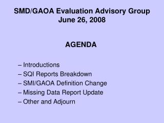SMD/GAOA Evaluation Advisory Group June 26, 2008
