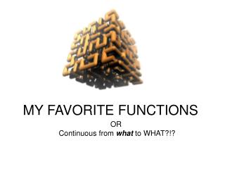 MY FAVORITE FUNCTIONS