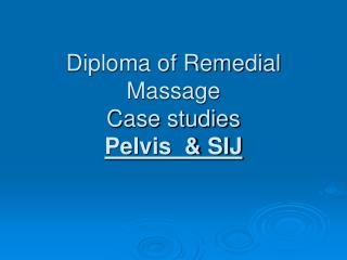 Diploma of Remedial Massage Case studies Pelvis &amp; SIJ