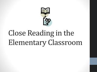 Close Reading in the Elementary Classroom