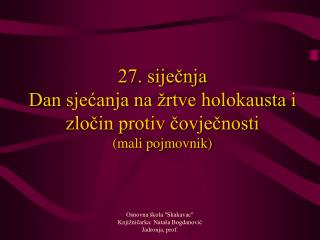 27. siječnja Dan sjećanja na žrtve holokausta i zločin protiv čovječnosti (mali pojmovnik)