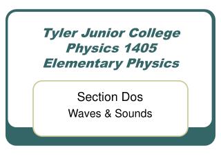 Tyler Junior College Physics 1405 Elementary Physics