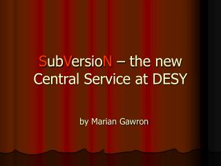 S ub V ersio N – the new Central Service at DESY