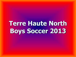Terre Haute North Boys Soccer 2013