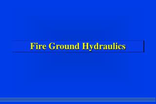 Fire Ground Hydraulics