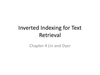 Inverted Indexing for Text Retrieval