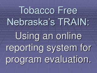 Tobacco Free Nebraska’s TRAIN:
