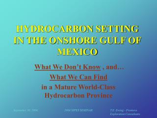 HYDROCARBON SETTING IN THE ONSHORE GULF OF MEXICO