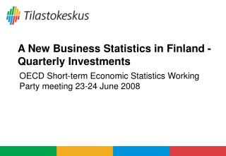 A New Business Statistics in Finland - Quarterly Investments