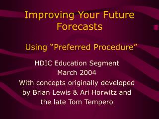 Improving Your Future Forecasts Using “Preferred Procedure”