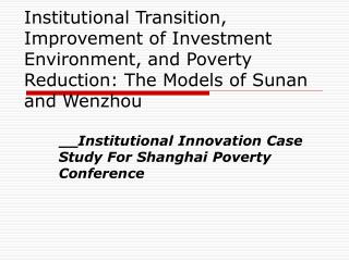 __ Institutional Innovation Case Study For Shanghai Poverty Conference