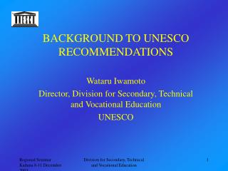 BACKGROUND TO UNESCO RECOMMENDATIONS