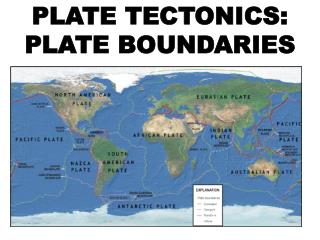 PLATE TECTONICS: PLATE BOUNDARIES