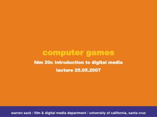 computer games fdm 20c introduction to digital media lecture 25.05.2007