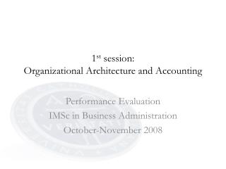 1 st session: Organizational Architecture and Accounting