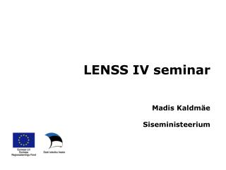 LENSS IV seminar 								Madis Kaldmäe Siseministeerium