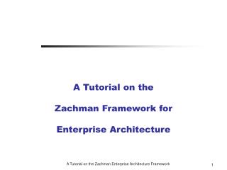 A Tutorial on the Zachman Framework for Enterprise Architecture
