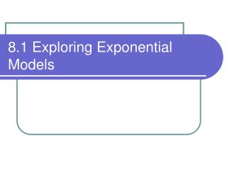 8.1 Exploring Exponential Models